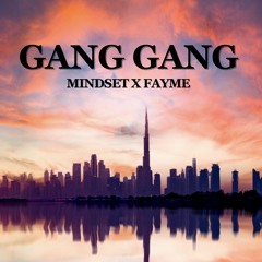 Mindset x Fayme - Gang Gang