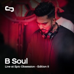 B Soul Live Set at Epic Obsession - Edition ll