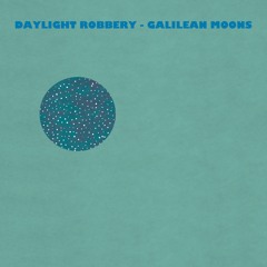 Daylight Robbery - Galilean Moons (feat. Benjamin Furman)