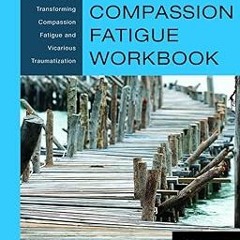 ~Read~[PDF] The Compassion Fatigue Workbook (Psychosocial Stress Series) - Françoise Mathieu (A