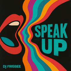 Dj Frisbee - Speak Up