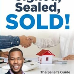READ EBOOK EPUB KINDLE PDF Signed, Sealed, SOLD!: The Seller's Guide to a Top Dollar