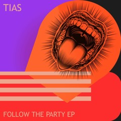 Tias - Follow The Party (Original Mix)