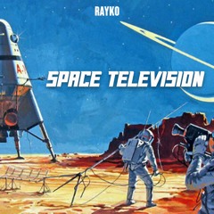 Space Television (Rayko Cosmic Electrik Mixtape)