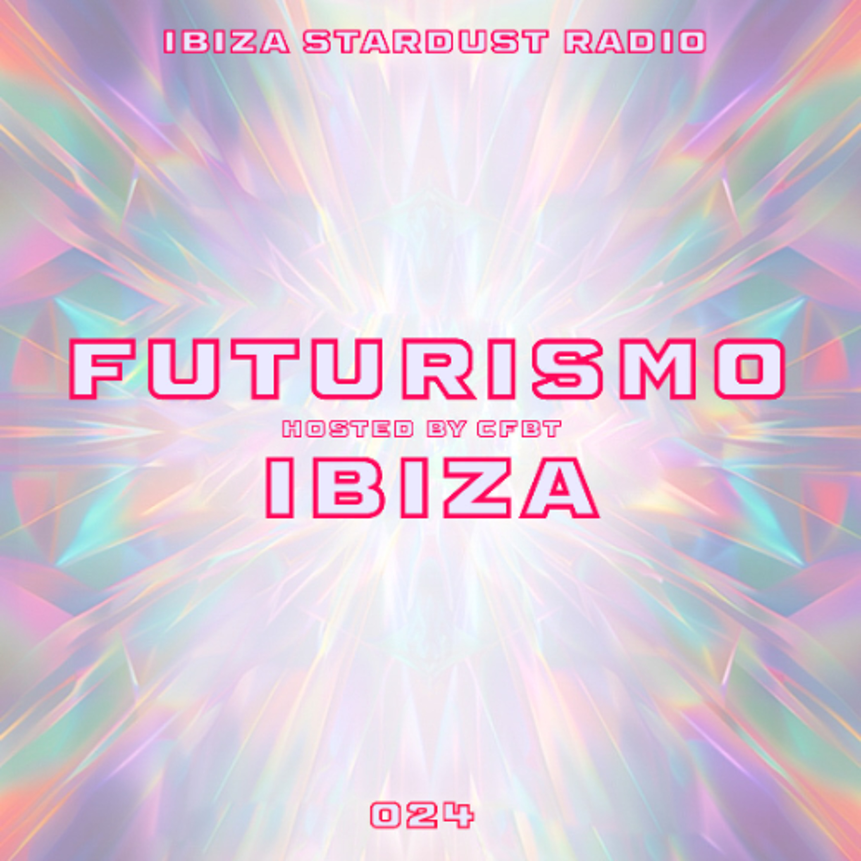 CFBT - FUTURISMO IBIZA 024 on Ibiza Stardust Radio episode artwork