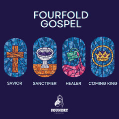 Fourfold Gospel - Foundry Church, Berwick PA