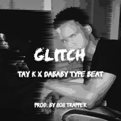 'Glitch' Tay K x DaBaby Type Beat (Prod. by 808 Trapper)