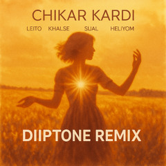 Leito, Sijal, Khalse, Heliyom - Chika Kardi (Diiptone Remix)