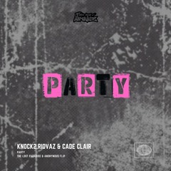 Knock2, Riovaz & cade clair - party! (dance@lone) Anonymous & The Lost Paradise Flip