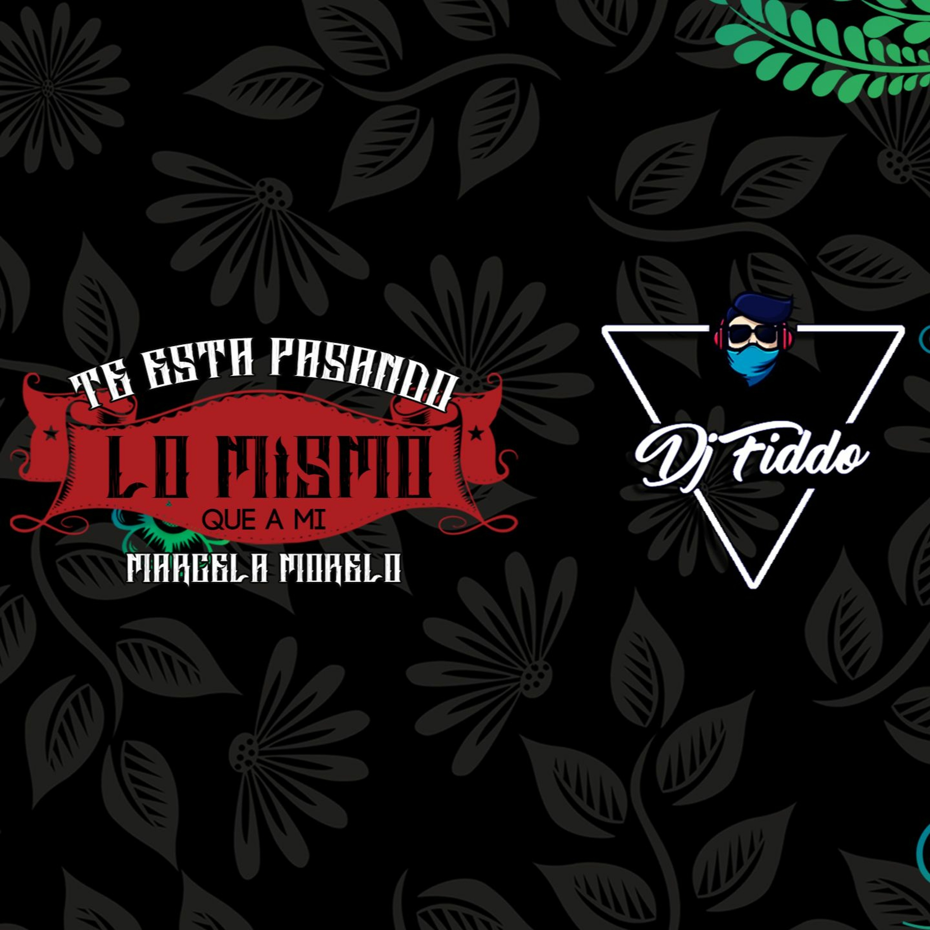 TE ESTA PASANDO LO MISMO QUE A MI - Dj Fiddo - MARCELA MORELO