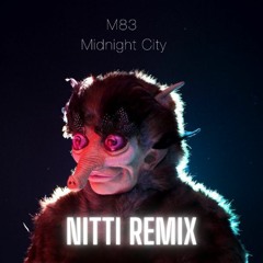 M83 - Midnight City (Nitti Remix)