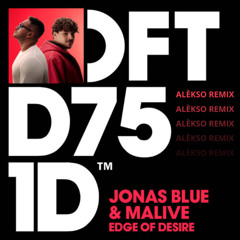 Jonas Blue, Malive - Edge Of Desire (Alèkso Remix) FREE DOWNLOAD