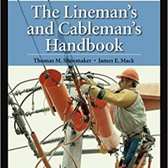 eBook ✔️ PDF The Lineman's and Cableman's Handbook, Thirteenth Edition Complete Edition