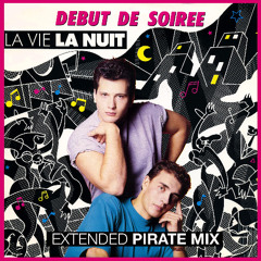 Début De Soirée - La Vie La Nuit (Extended Pirate Mix 2025)