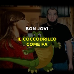 Bon Jovi - Il Coccodrillo come fa