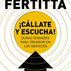 ACCESS PDF ☑️ ¡Cállate y escucha! (Spanish Edition) by  Tilman Fertitta PDF EBOOK EPU