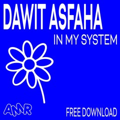 DAWIT ASFAHA – IN MY SYSTEM (free download)