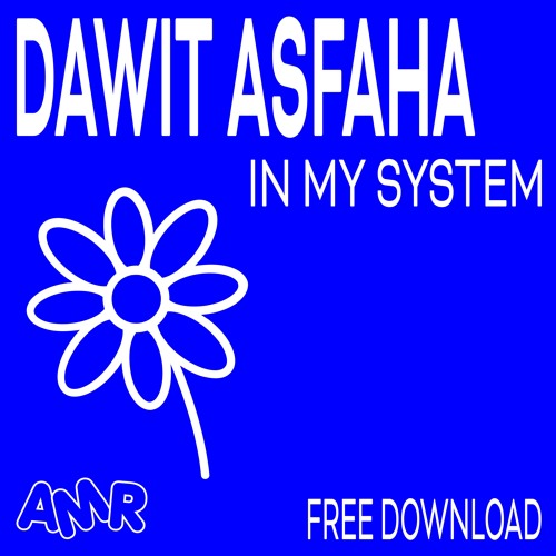 DAWIT ASFAHA – IN MY SYSTEM (free download)