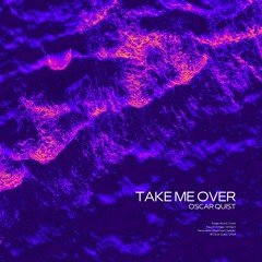 Oscar Quist - Take Me Over
