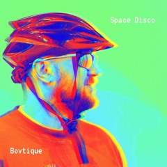 Bovtique - Space Disco