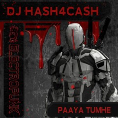 DJ HASH4CASH - Paaya Tumhe [ FREE DL ]