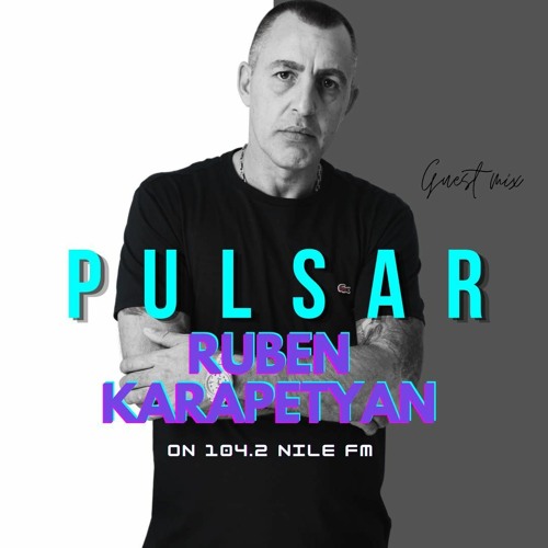 Ruben Karapetyan - Exclusive Mix For Pulsar On 104.2 Nile FM(Cairo, Egypt )