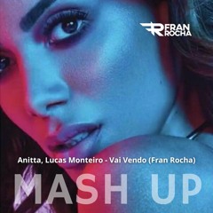 Anitta, Lucas Monteiro - Vai Vendo (Fran Rocha Mash Up)FREE