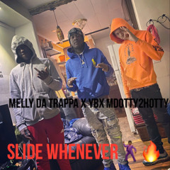 MellyDaTrappa x Yb X Mdotty2Hotty-Slide Whenever