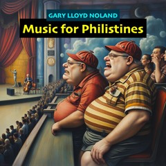 MUSIC FOR PHILISTINES
