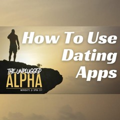 013 - How To Use Dating Apps & Fill Your Calendar With Dates