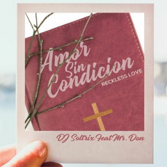 Amor Sin Condicion (Reckless Love) (feat. Mr. Don)