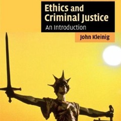 @! Ethics and Criminal Justice, An Introduction, Cambridge Applied Ethics  @Read-Full!