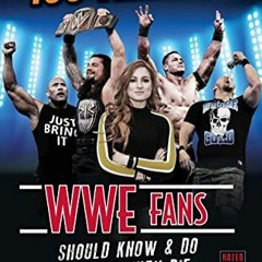 [GET] KINDLE PDF EBOOK EPUB 100 Things WWE Fans Should Know & Do Before They Die (100