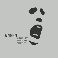 Wanna Have It (DEMO)