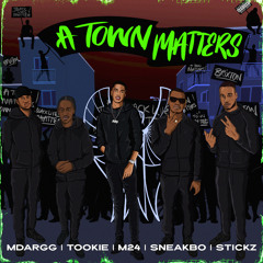 A Town Matters (feat. Stickz, Tookie, M Dargg & Sneakbo)