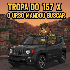 TROPA DO 157 X O URSO MANDOU BUSCAR