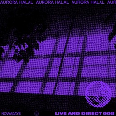 Nowadays Live and Direct 008 - Aurora Halal