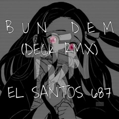 BUN DEM DECK x EL SANTOS 987 (FTNK RMX)
