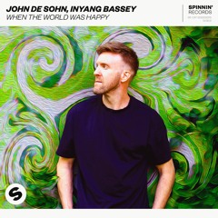 John De Sohn, Inyang Bassey - When The World Was Happy [OUT NOW]