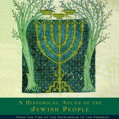 [View] [PDF EBOOK EPUB KINDLE] A Historical Atlas of the Jewish People: From the Time of the Patriar