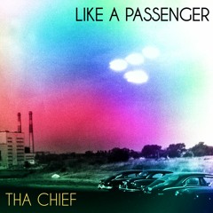 LIKE A PASSENGER - THA CHIEF (Vox Remixed)