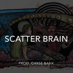 Scatter Brain (Prod. Chxse Bank)