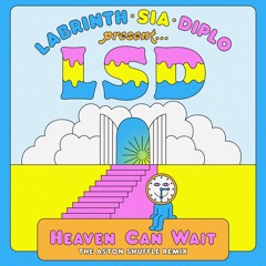 Heaven Can Wait (The Aston Shuffle Remix) [feat. Sia, Diplo & Labrinth]