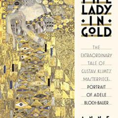 [Get] PDF 🖍️ The Lady in Gold: The Extraordinary Tale of Gustav Klimt's Masterpiece,