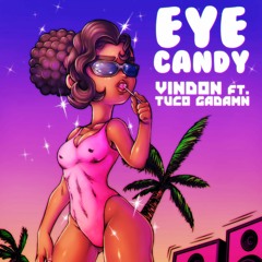 Eye Candy- VinDon ft Tuco Gadamn