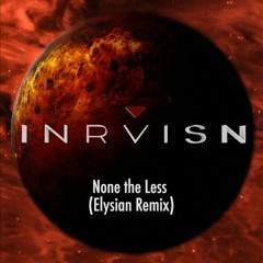 None The Less (Elysian Remix)
