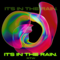 IT'S IN THE RAIN
