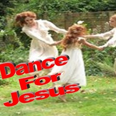 Dance for Jesus