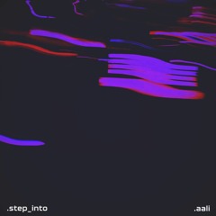 .aali - Step Into (Original Mix) [Integrate Records]