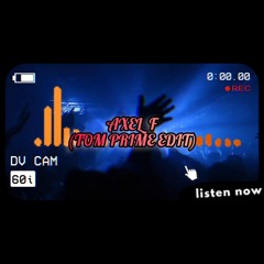 AXEL F (Tom Prime Edit)